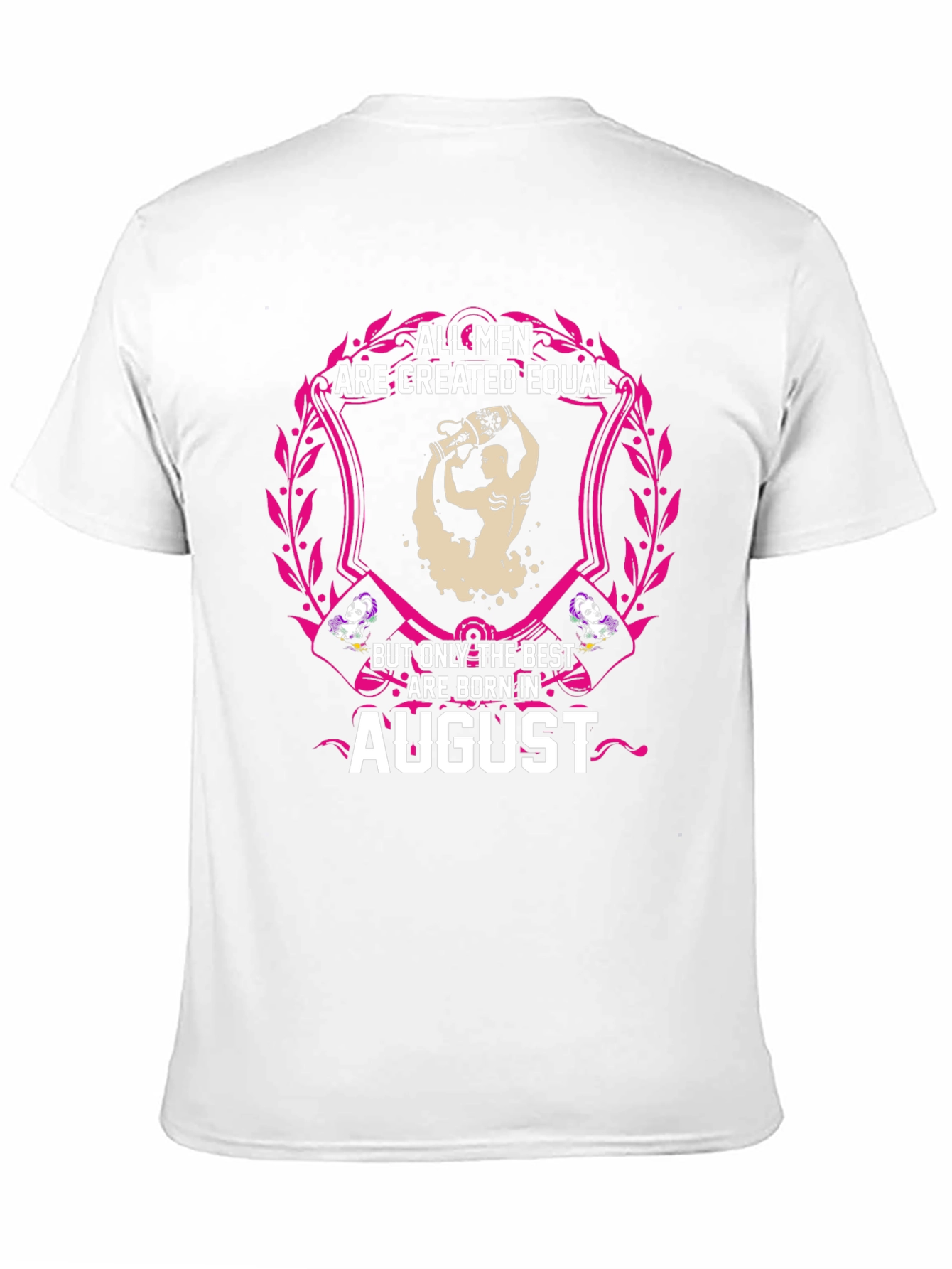 All Men Are Created Equal August Birthday T-Shirt