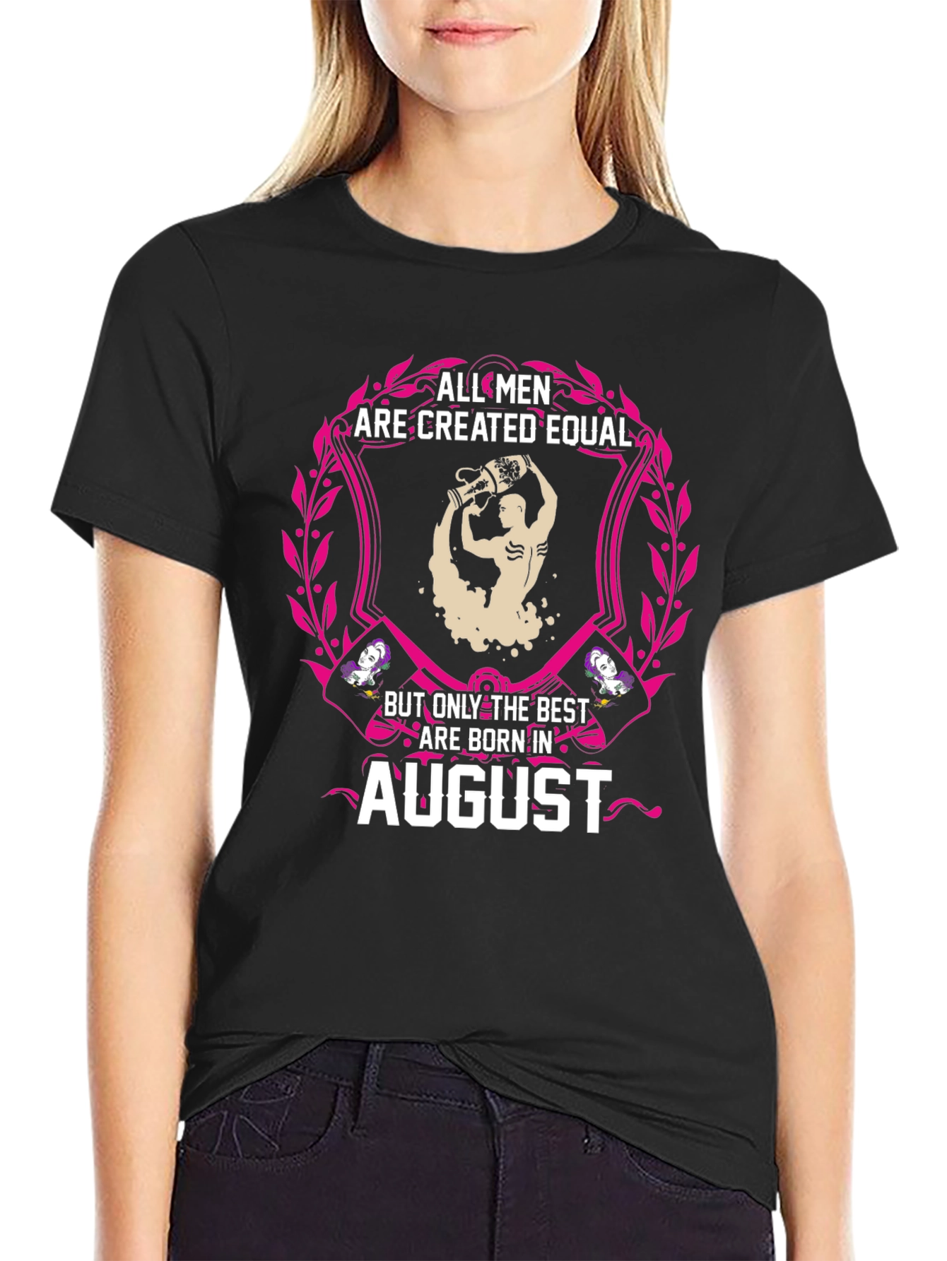 All Men Are Created Equal August Birthday T-Shirt
