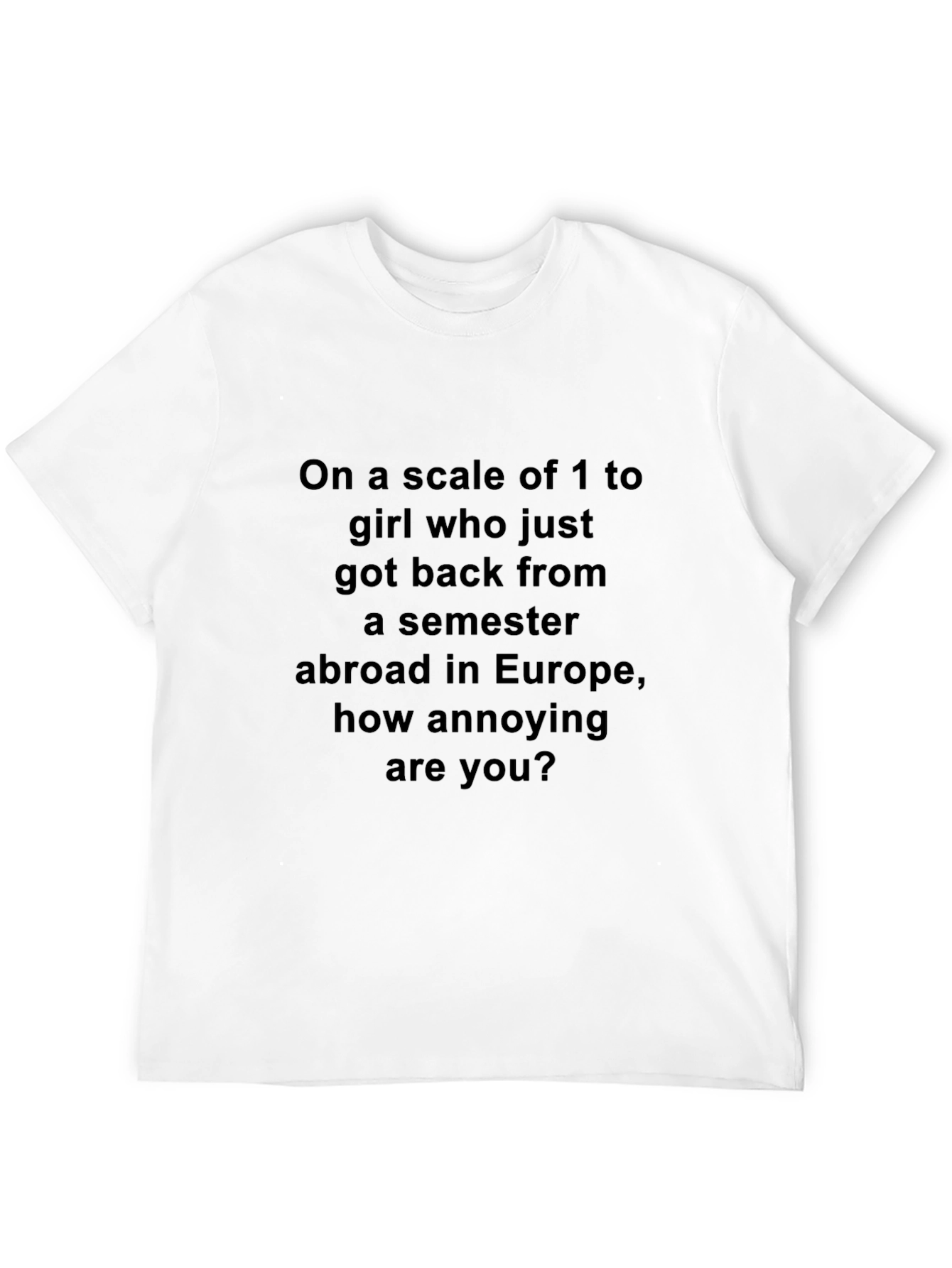 Annoying Scale T-Shirt Funny Semester Abroad Joke Tee