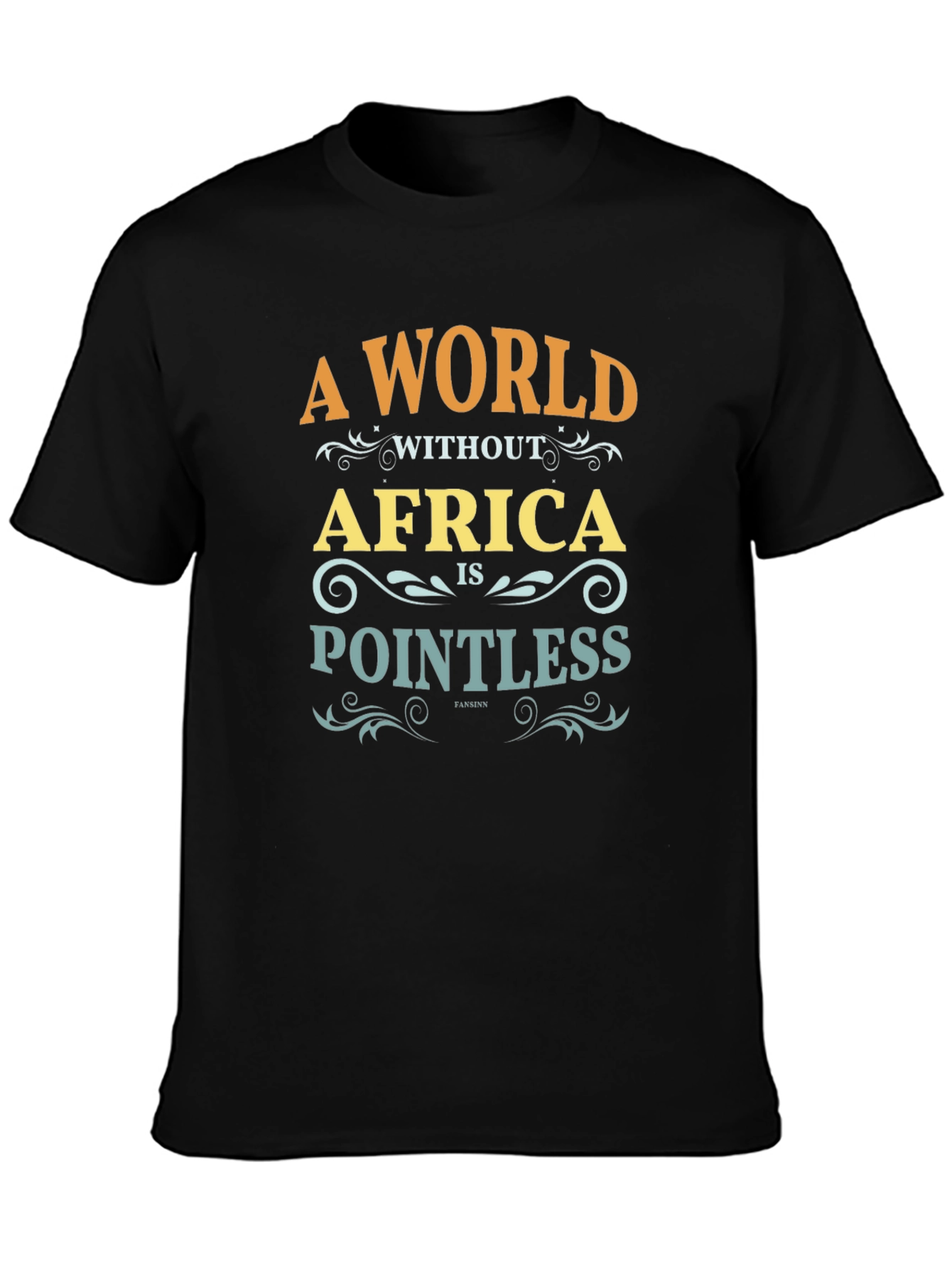 A World Without Africa is Pointless T-Shirt