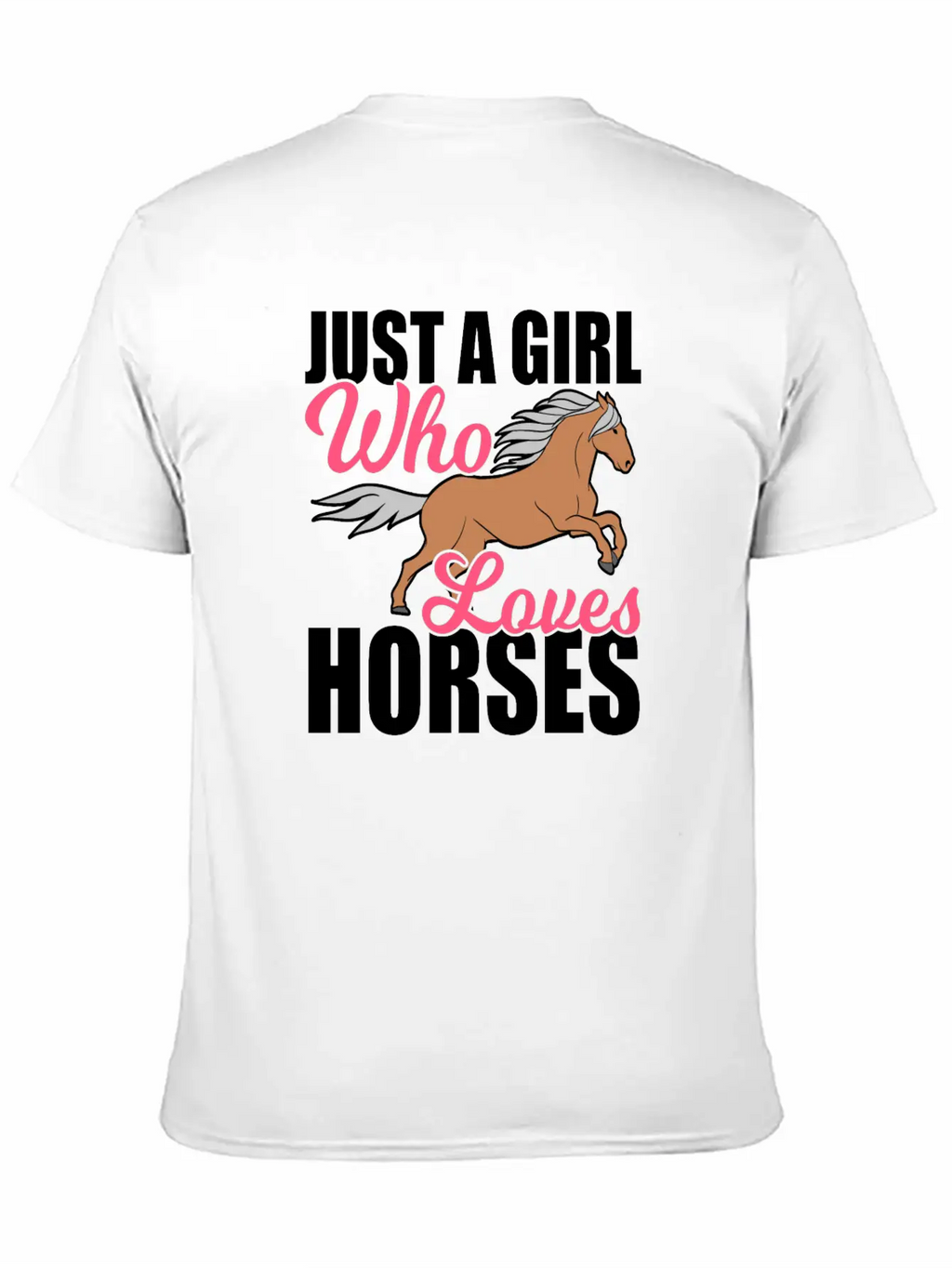 "Just A Girl Who Loves Horses" Horsing Shirt For Basic Graphic T-Shirt – Daily Comfort In Soft Cotton
