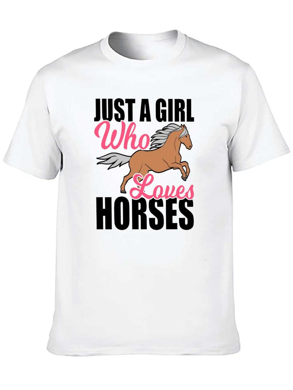 "Just A Girl Who Loves Horses" Horsing Shirt For Basic Graphic T-Shirt – Daily Comfort In Soft Cotton