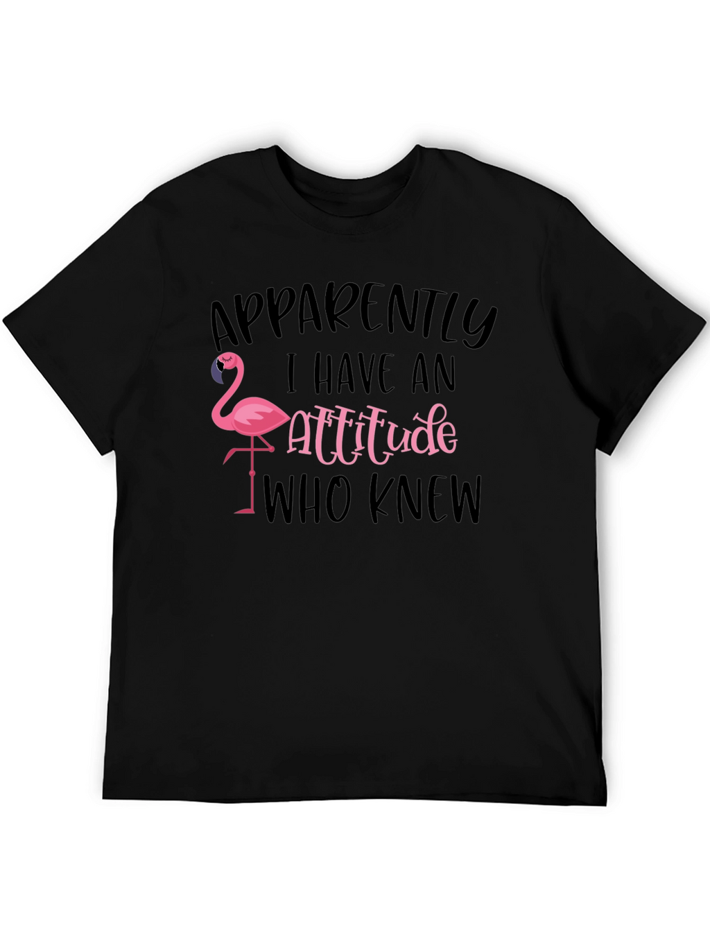 Apparently I Have an Attitude Flamingo T-Shirt