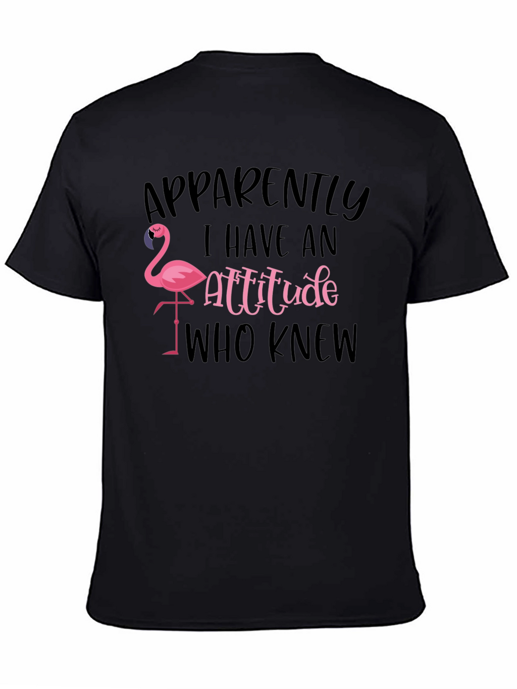 Apparently I Have an Attitude Flamingo T-Shirt