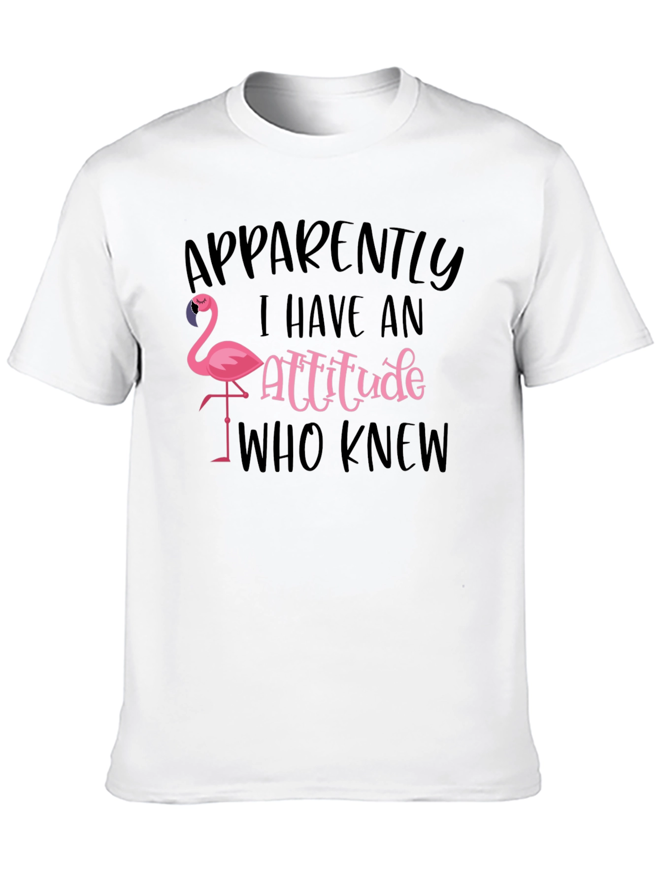 Apparently I Have an Attitude Flamingo T-Shirt