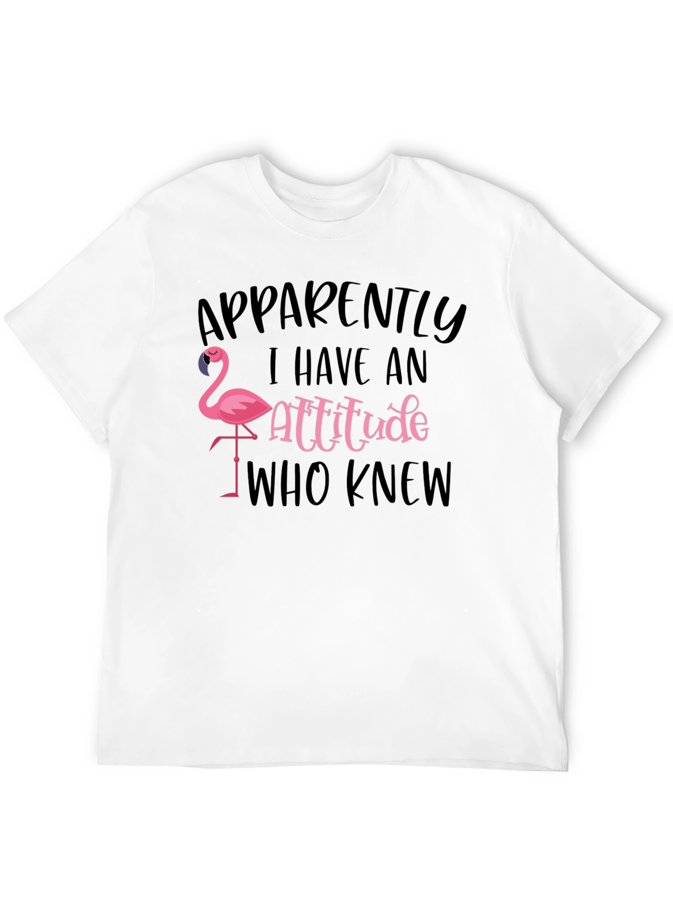 Apparently I Have an Attitude Flamingo T-Shirt