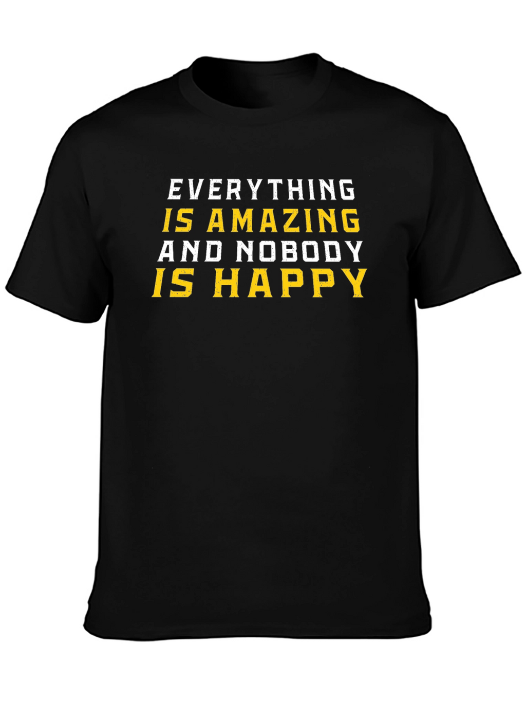 Amazing and Nobody Happy T-Shirt - Black