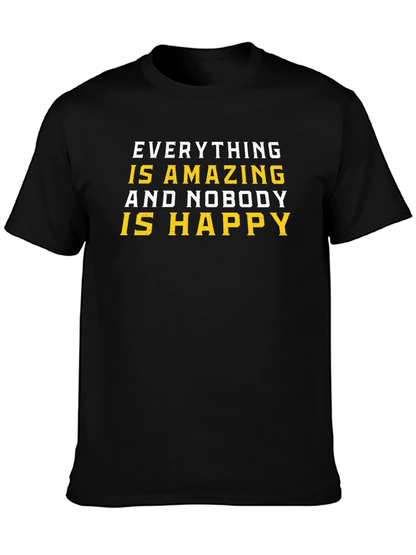 Amazing and Nobody Happy T-Shirt - Black
