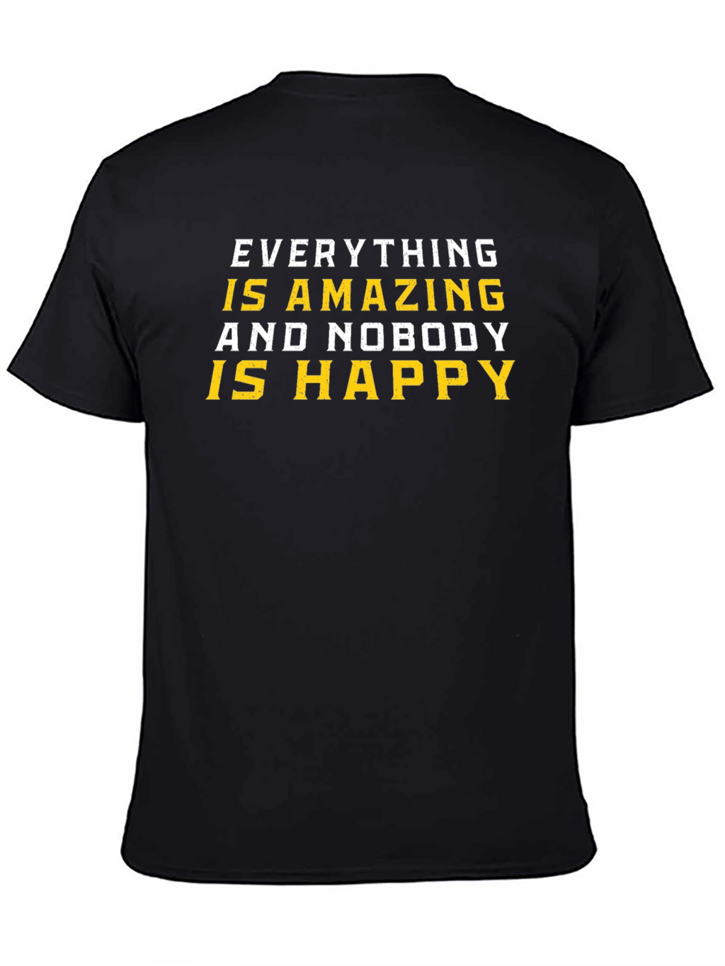 Amazing and Nobody Happy T-Shirt - Black