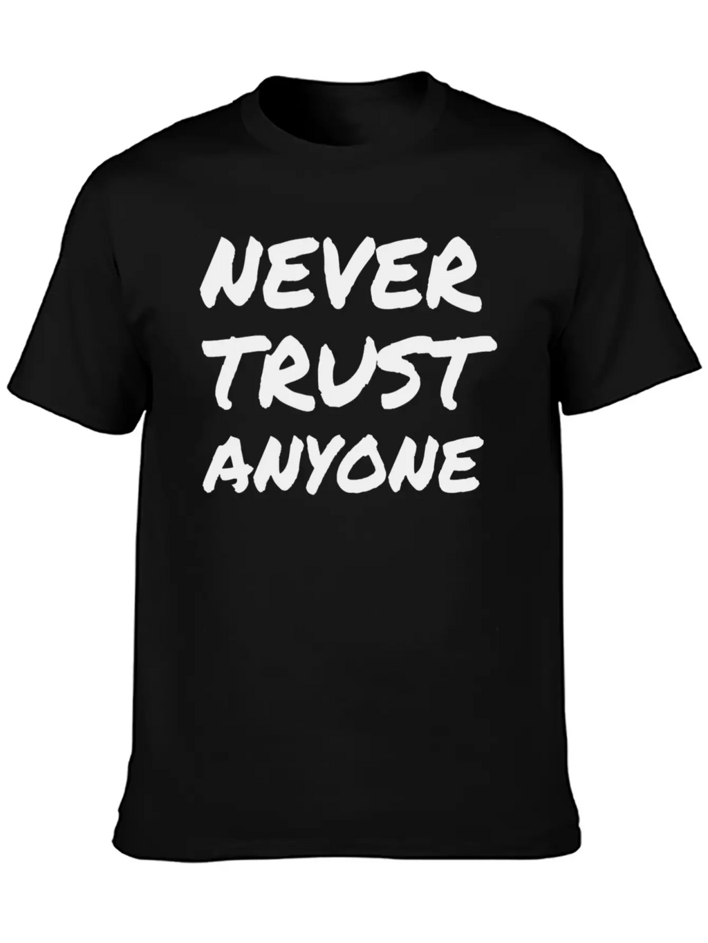"Never Trust ANYONE" Classic Crew Neck Graphic Tee – Everyday Minimal Look