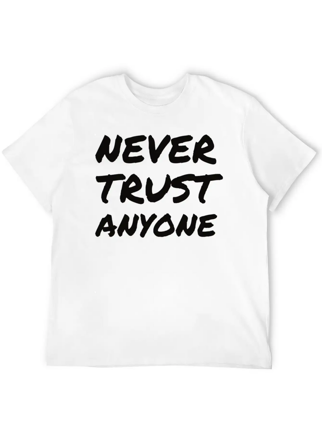 "Never Trust ANYONE" Classic Crew Neck Graphic Tee – Everyday Minimal Look