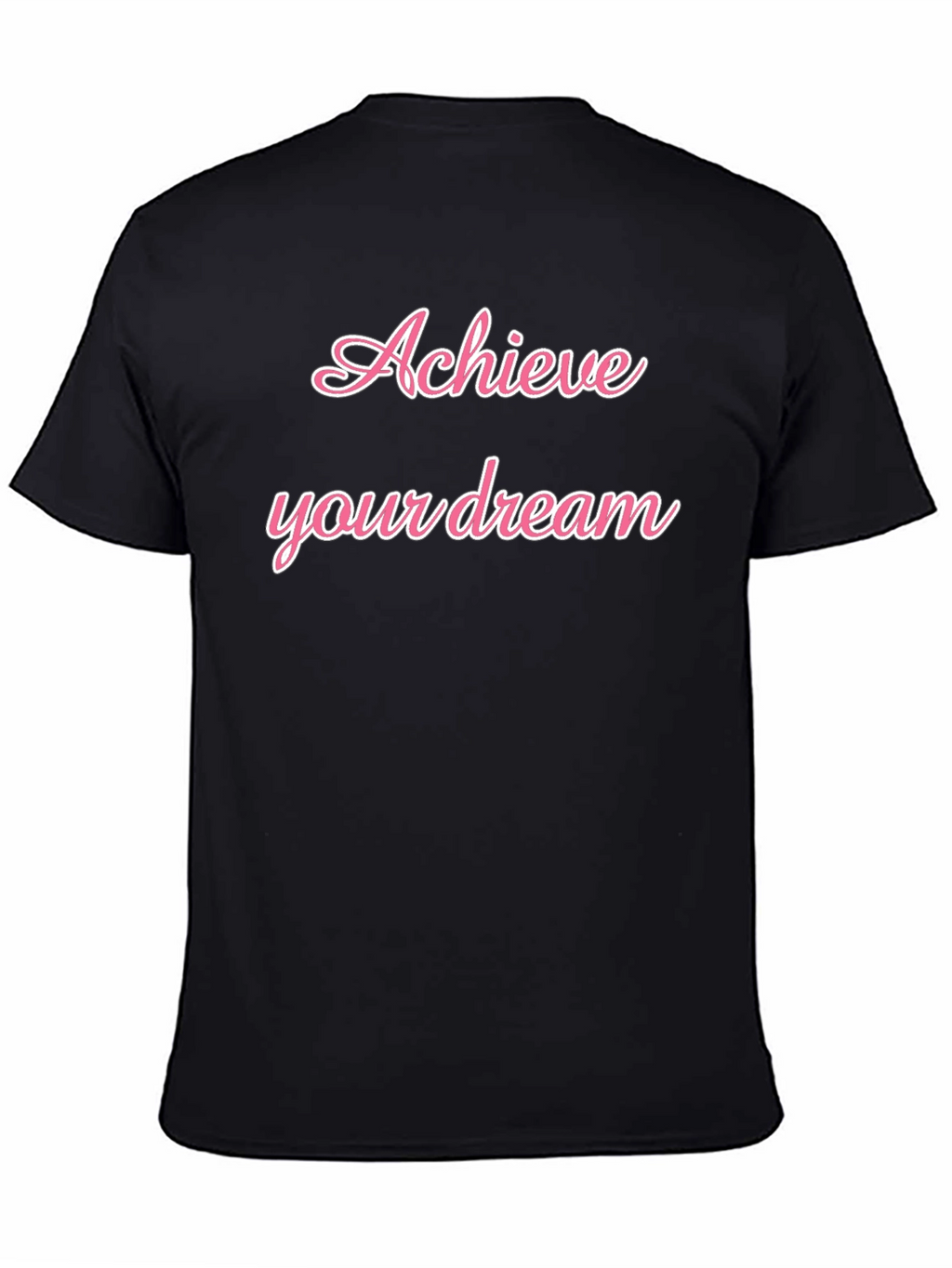 Achieve Your Dream Black T-Shirt
