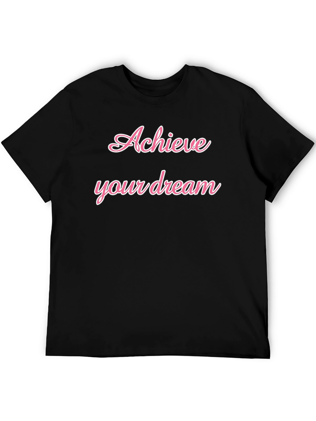 Achieve Your Dream Black T-Shirt