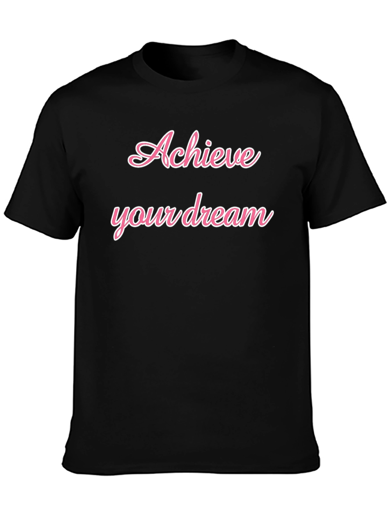 Achieve Your Dream Black T-Shirt