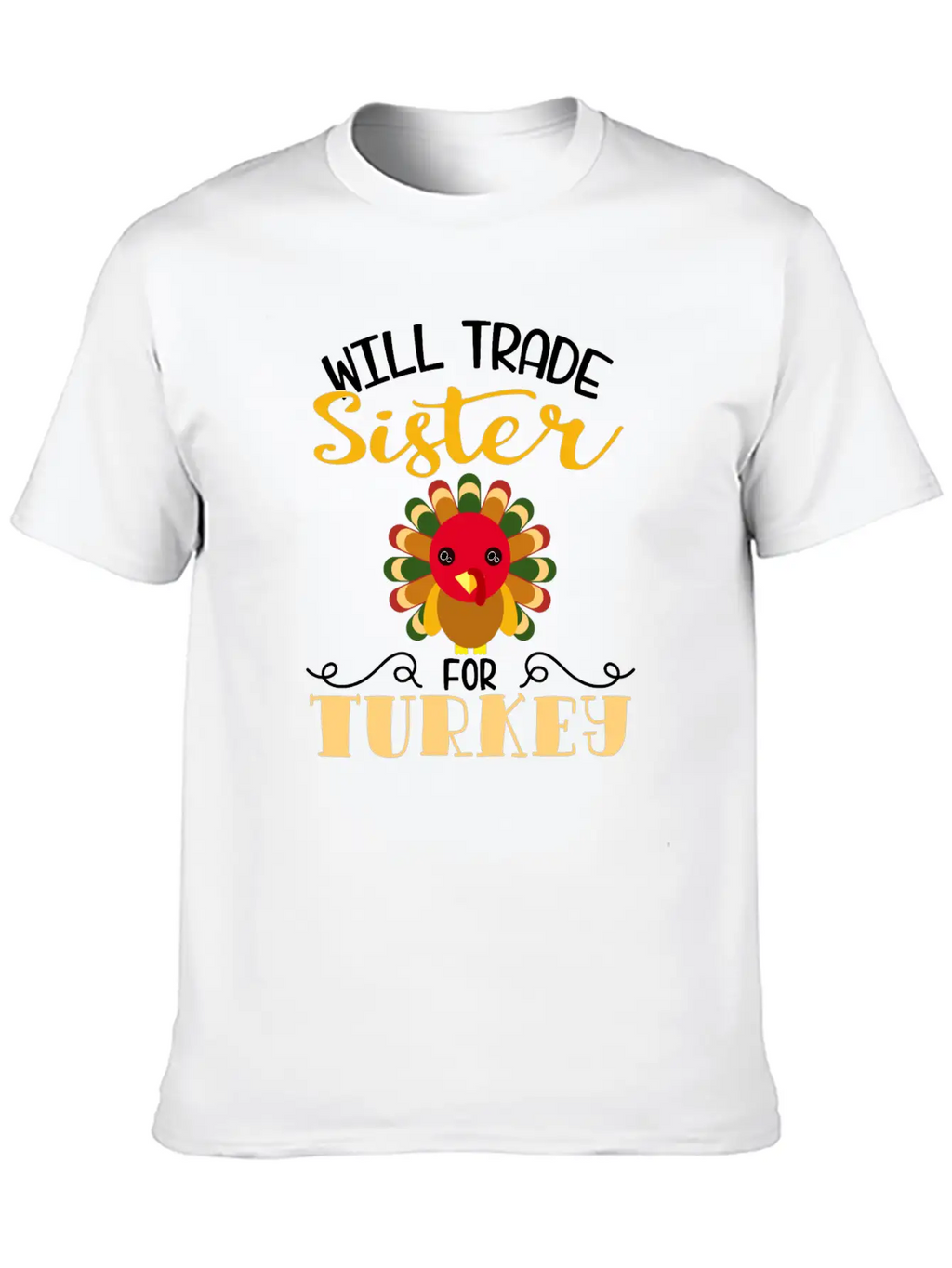 "Will Trade Sister For Turkey" Turkey Day Breathable Soft Cotton T-Shirt – Timeless Casual Look