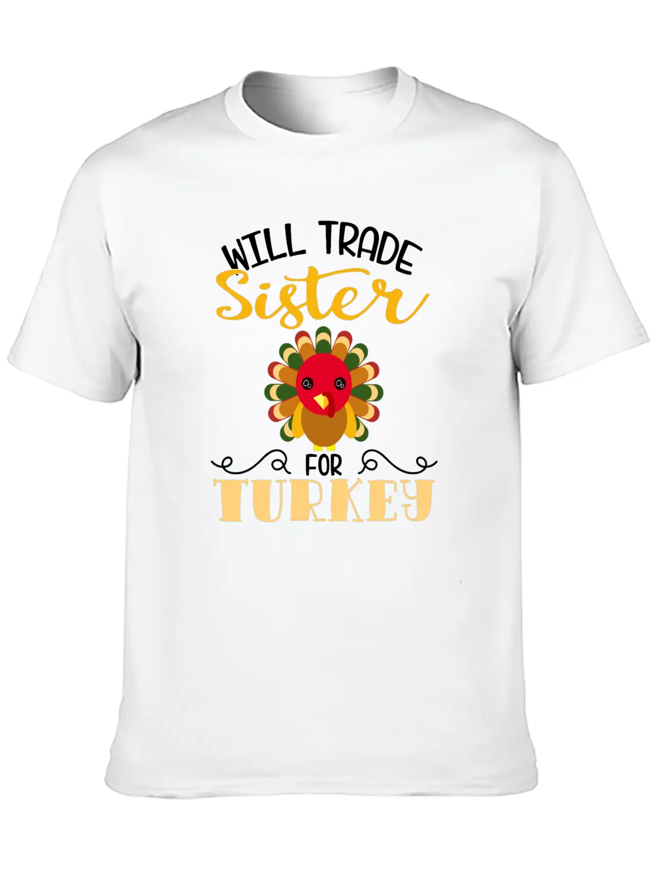 "Will Trade Sister For Turkey" Turkey Day Breathable Soft Cotton T-Shirt – Timeless Casual Look