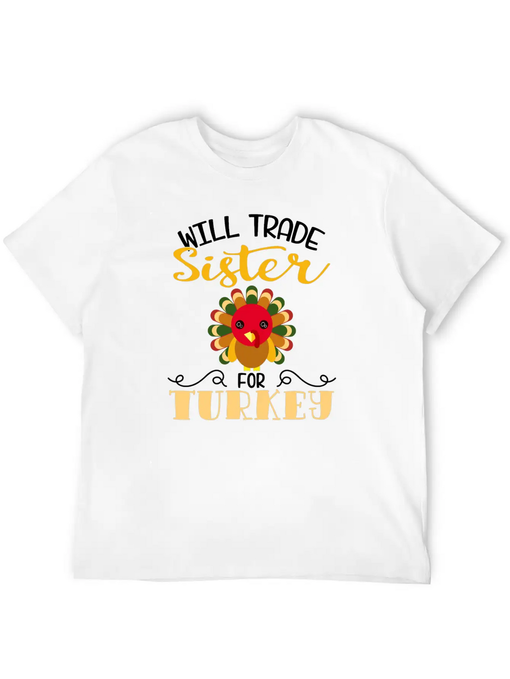 "Will Trade Sister For Turkey" Turkey Day Breathable Soft Cotton T-Shirt – Timeless Casual Look