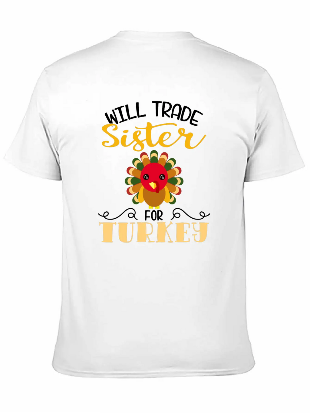 "Will Trade Sister For Turkey" Turkey Day Breathable Soft Cotton T-Shirt – Timeless Casual Look