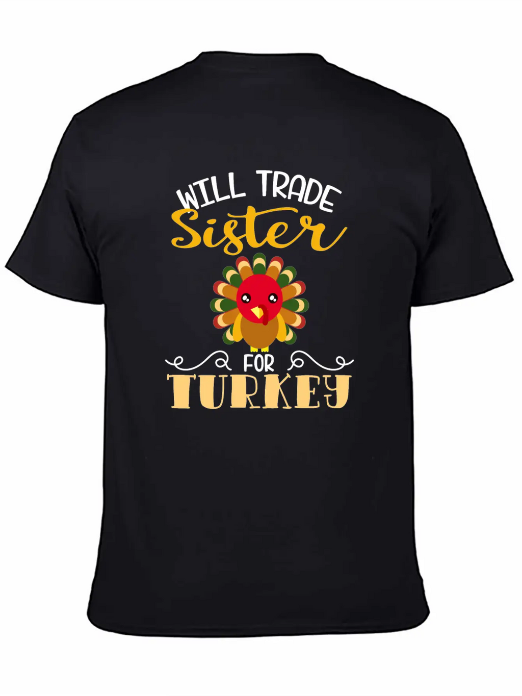 "Will Trade Sister For Turkey" Turkey Day Breathable Soft Cotton T-Shirt – Timeless Casual Look